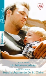 Un bébé en cadeau. Sous le charme du Dr St Claire - Laura Iding