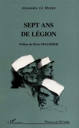 Sept ans de légion - Alexandre Le Merre