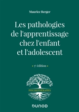 Les pathologies de l'apprentissage chez l'enfant et l'adolescent - Maurice Berger