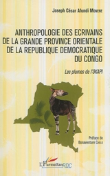 Anthropologie des écrivains de la grande Province orientale de la République démocratique du Congo : les plumes de l'okapi