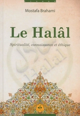 Le halâl : spiritualité, connaissance et éthique - Mostafa Brahami