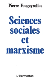 Sciences sociales et marxisme : savoirs et idéologie dans les sciences sociales - Pierre Fougeyrollas