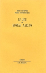 Le Jeu de Kostas Axelos - Henri Lefebvre