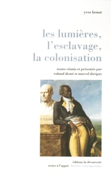 Les Lumières, l'esclavage, la colonisation - Yves Benot
