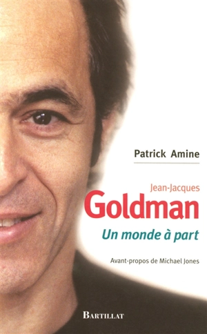 Jean-Jacques Goldman : un monde à part - Patrick Amine