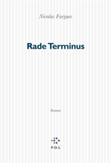 Rade terminus - Nicolas Fargues