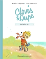 Clovis & Oups. Vol. 1. La belle vie - Aurélie Valognes
