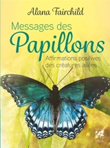 Messages des papillons : affirmations positives des créatures ailées - Alana Fairchild