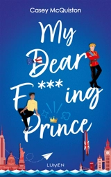 My dear f***ing prince - Casey McQuiston