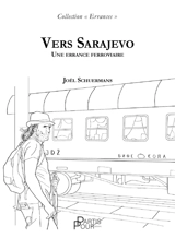 Vers Sarajevo : une errance ferroviaire - Joël Schuermans