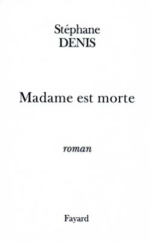 Madame est morte - Stéphane Denis