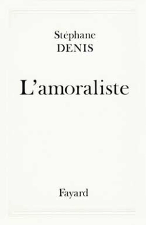 L'Amoraliste - Stéphane Denis