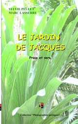 LE JARDIN DE JACQUES : Prose et vers - Marc Lasserre