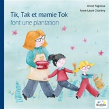 Tik, Tak et mamie Tok font une plantation - Annie Pagneux