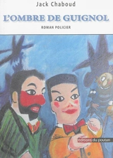 L'ombre de Guignol : roman policier - Jack Chaboud