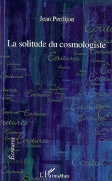 La solitude du cosmologiste - Jean Perdijon