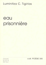 Eau prisonnière - Luminitza C. Tigirlas