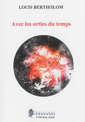 Avec les orties du temps - Louis Bertholom