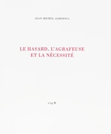 Le hasard, l'agrafeuse et la nécessité - Jean-Michel Alberola