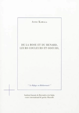 De la rose et du renard, leurs couleurs et odeurs, - Anne Kawala