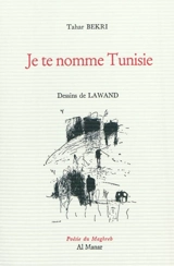 Je te nomme Tunisie - Tahar Bekri