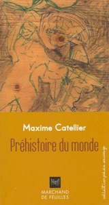 Préhistoire du monde - Maxime Catellier