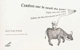 Cendres sur le seuil du jour. Ngay tan bên thêm. Ashes on the threshold of the day - Minh-Triêt Pham