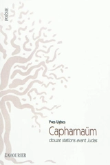 Capharnaüm : douze stations avant Judas - Yves Ughes