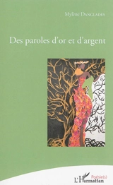 Des paroles d'or et d'argent - Mylène Danglades