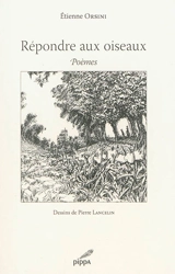 Répondre aux oiseaux - Etienne Orsini