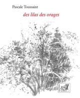 Des lilas des orages - Pascale Toussaint