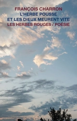 L'herbe pousse et les dieux meurent vite - Charron, François