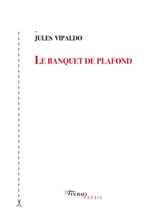 Le banquet de plafond - Jules Vipaldo
