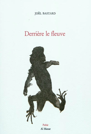 Derrière le fleuve - Joël Bastard