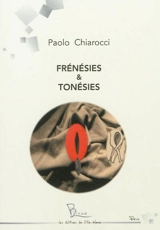 Frénésies & tonésies - Paolo Chiarocci