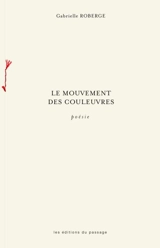 Le mouvement des couleuvres - Roberge, Gabrielle