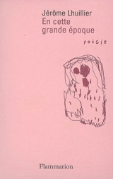 En cette grande époque - Jérôme Lhuillier