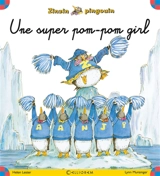 Zinzin pingouin. Vol. 2. Une super pom-pom girl - Helen Lester
