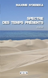 Spectre des temps présents - Maxime N'Debeka
