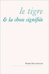 Le tigre et la chose signifiée - Pierre Peuchmaurd