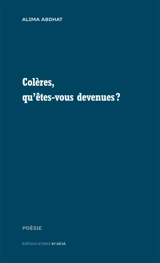 Colères, qu'êtes-vous devenues ? - Alima Abdhat