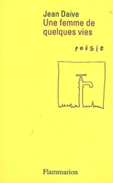 Une femme de quelques vies - Jean Daive