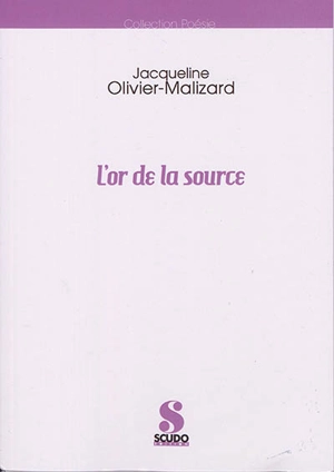 L'or de la source - Jacqueline Olivier-Malizard