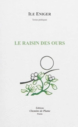 Le raisin des ours : textes poétiques - Ile Eniger