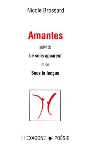 Amantes ; Le Sens apparent - Nicole Brossard