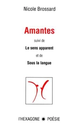 Amantes ; Le Sens apparent - Nicole Brossard