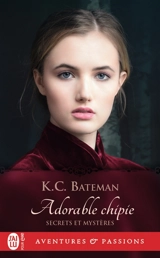 Secrets et mystères. Vol. 3. Adorable chipie - Kate C. Bateman