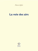 La voie des airs - Pierre Alferi