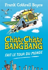 Chitty Chitty Bang Bang fait le tour du monde - Frank Cottrell Boyce