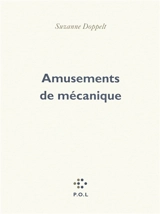 Amusements de mécanique - Suzanne Doppelt